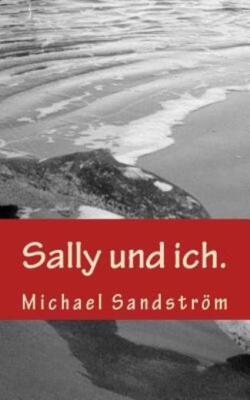 Sally Und Ich : Und Stellen Sie Sich Vor, So W?Re Die Welt