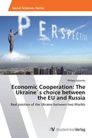 Economic Cooperation: The Ukraine´S Choice Between The Eu And Russia Philipp Sol