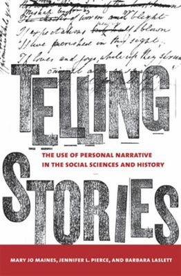 Telling Stories : The Use of Personal Narratives in the Social Sc