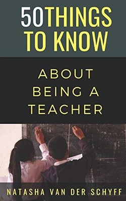 50 Things to Know about Being a Teacher -  NEW Natasha Van Der 2018