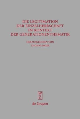 Thomas Baier Die Legitimation der Einzelherrschaft im Kontext der Gen (Hardback)