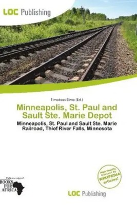 Timoteus Elmo | Minneapolis, St. Paul and Sault Ste. Marie Depot | Taschenbuch