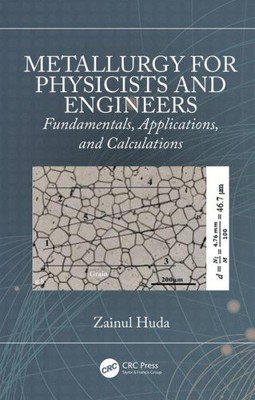 Metallurgy for Physicists and Engineers: Fundamentals, Applications, and