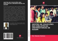 Md. Mukutor Rahman | GestÃO DE ColecÇÕEs NAS Bibliotecas UniversitÁRias DE Assam