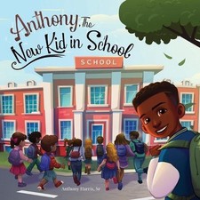 Anthony, The New Kid in School by Anthony Harris Paperback Book