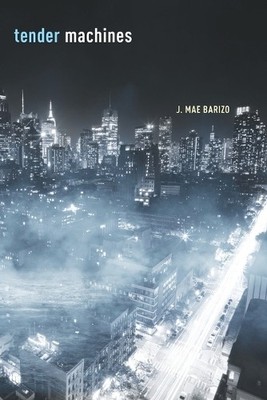 J. Mae Barizo Tender Machines (Taschenbuch)