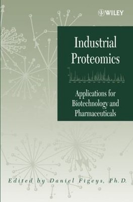 Industrial Proteomics : Applications for Biotechnology and Pharma
