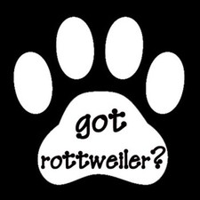 Got Rottweiler Dog Animal Pet Doggie Paw Print Vinyl Decal Sticker White 5"x5"