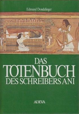 Das Totenbuch des Schreibers Ani. Mit farb. Wiedergaben von Ausschn. aus d. Papy