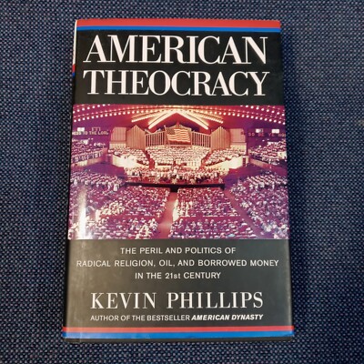 American Theocracy - Kevin Phillips (Dust Jacket, 2006)
