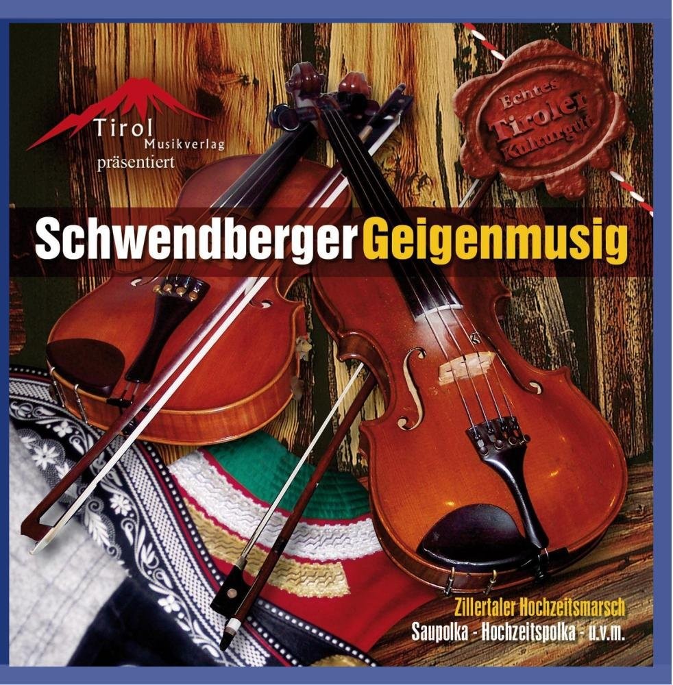 Schwendberger Geigenmusig Echtes Tiroler Kulturgut (CD)