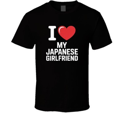 I Love My Japanese Girlfriend Funny Gift T Shirt