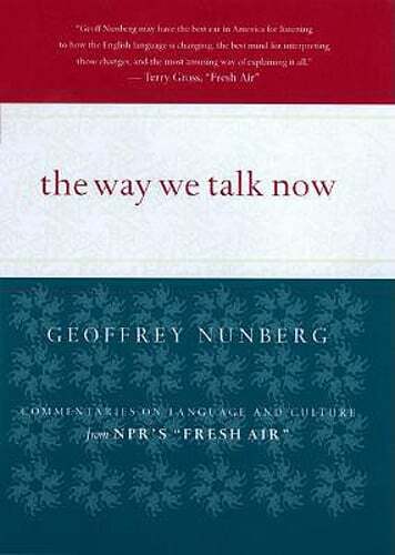 The Way We Talk Now: Commentaries on Language and Culture from NPR's Fresh Air - Picture 1 of 1
