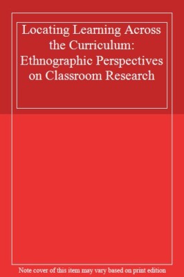 Locating Learning: Ethnographic Perspectives on Classroom Research             
