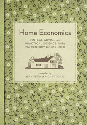 Home Economics: Vintage Advice and Practical Science for the 21st-Century: Used