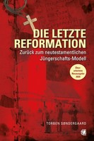 Die Letzte Reformation (üBerarbeitete Neuausgabe 2020) Torben SøNdergaard