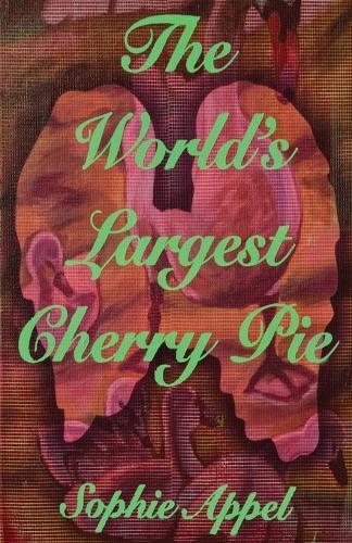 Sophie Appel The World's Largest Cherry Pie (Tascabile)