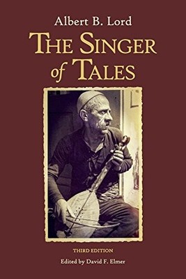The Singer of Tales: Third Edition (Harvard Studies in Comparati