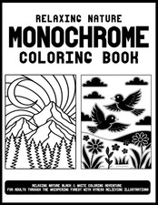 Relaxing Nature Monochrome Coloring Book: Relaxing Nature Black  White Coloring