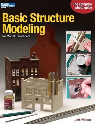 Basic Structure Modeling: For Model Railroaders by Wilson