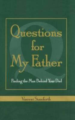 Questions For My Father: Finding the Man Behind Your Dad - Paperback - GOOD