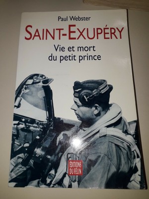 WEBSTER (Paul) - Saint-Exupéry, Leben und Tod des Kleinen Prinzen.