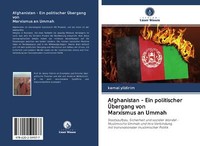 Afghanistan - Ein Politischer ÜBergang Von Marxismus An Ummah | Buch | 978620259