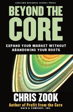Beyond the Core | Expand Your Market Without Abandoning Your Roots | Chris Zook