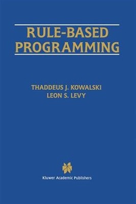 Rule-Based Programming, Paperback by Kowalski, Thaddeus J.; Levy, Leon S., Br...