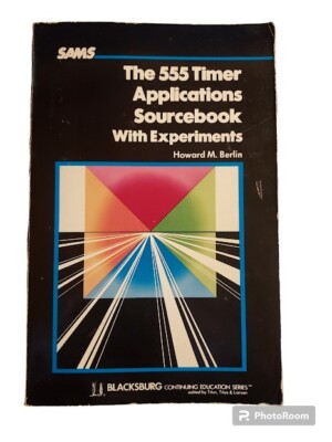 The 555 Timer Applications Sourcebook, w/ Experiments, 1st Ed 13th printing 1990