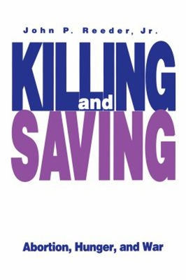 #ad Killing and Saving : Abortion Hunger and War Hardcover John P. $45.70