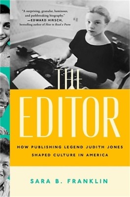 The Editor: How Publishing Legend Judith Jones Shaped Culture in America (Hardba