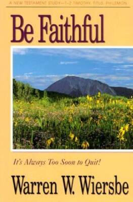 Be Faithful: How to Be Faithful to  the Word, Your Tasks, and People - VERY GOOD