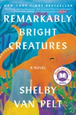 Remarkably Bright Creatures: A Novel - Hardcover By Van Pelt, Shelby - GOOD