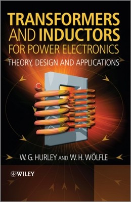 Transformers and Inductors for Power Electronics by W.G.  Hurley (Hardback Book)