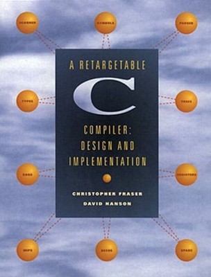 A Retargetable C Compiler: Design and Implementation by David Hanson: Used