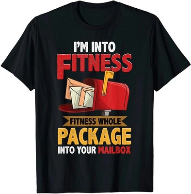 Postal Worker Shirt Funny Mailman Postman I'm Into Fitness T-Shirt MADE IN USA