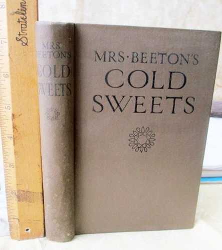 MRS. BEETON’S COLD SWEETS;JELLIES,CREAMS,FRUIT DISHES,No Date,Illustrated