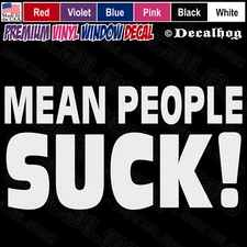 Mean People Suck Funny Rude Car Truck Window Wall Gift Vinyl Decal Sticker.