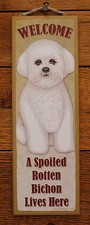 Bichon Welcome Sign A Spoiled Rotten Dog Lives Here Large Plaque 5"x15" USA
