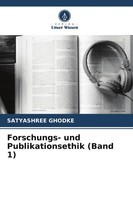 Forschungs- Und Publikationsethik (Band 1) | Satyashree Ghodke | Taschenbuch