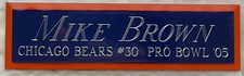 MIKE BROWN BEARS NAMEPLATE FOR AUTOGRAPHED Signed HELMET-FOOTBALL-JERSEY-PHOTO