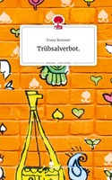 TrüBsalverbot.. Life Is A Story - Story.One Franz Brunner