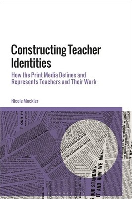 Constructing Teacher Identities: How The Print Media Define ...