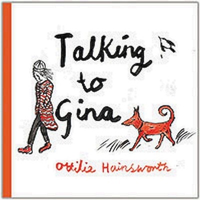 Talking to Gina by Hainsworth, Ottilie