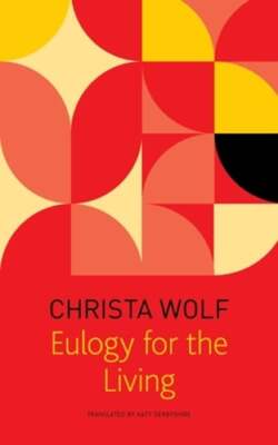 Eulogy for the Living: Taking Flight by Christa Wolf: Used