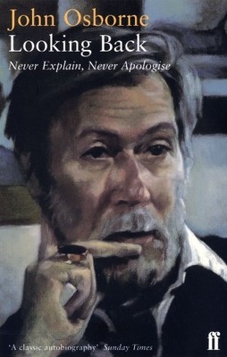 Looking Back: Never Explain, Never Apologise: ''Bette by Osborne, John 0571196497