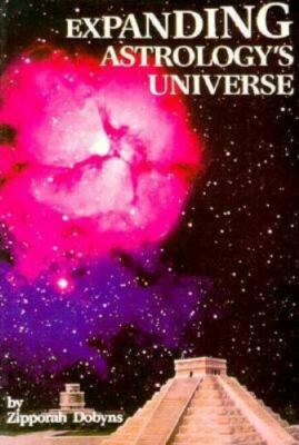 Expanding Astrology's Universe by Zipporah P. Dobyns BD