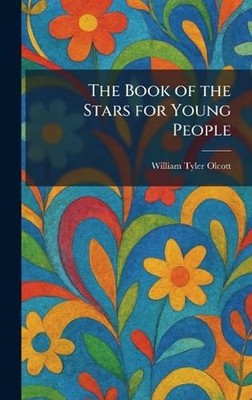 The Book of the Stars for Young People by William Tyler Olcott Hardcover Book