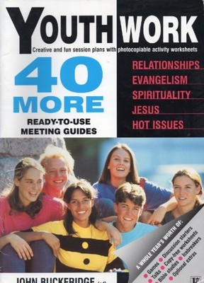 Forty More Youthwork Ready-to-use Meeting Guides - Buckeridge, John